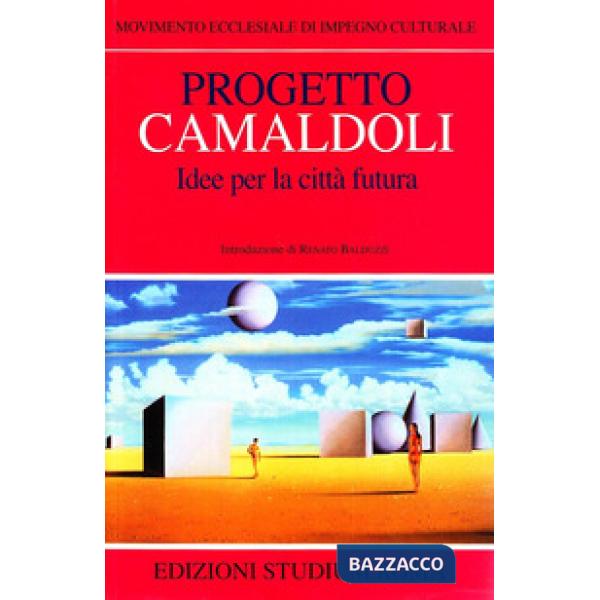 Progetto Camaldoli. Idee per la città futura