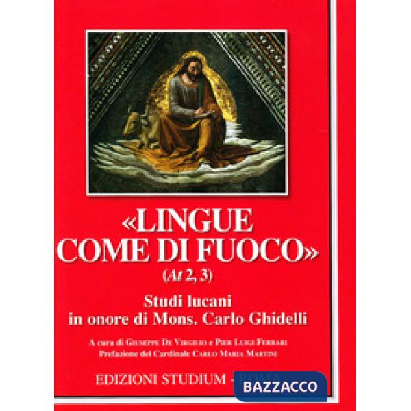 «Lingue come di fuoco» (At 2,3). Scritti lucani in onore di Mons. Carlo Ghidelli