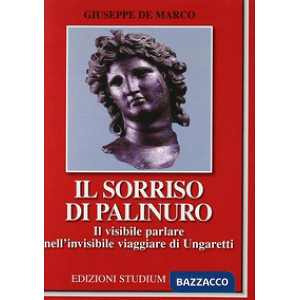 Sorriso di Palinuro. Il visibile parlare nell'invisibile viaggiare di Ungaretti 