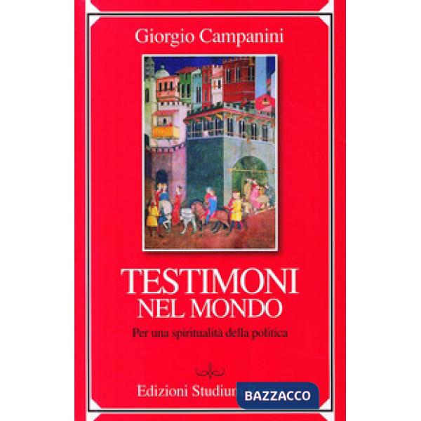 Testimoni nel mondo. Per una spiritualità della politica