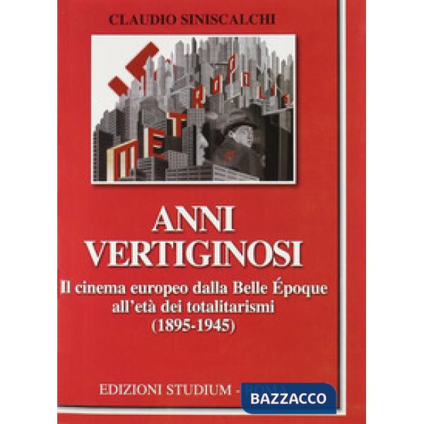 Anni vertiginosi. Il cinema europeo dalla Belle Époque all'età dei totalitarismi