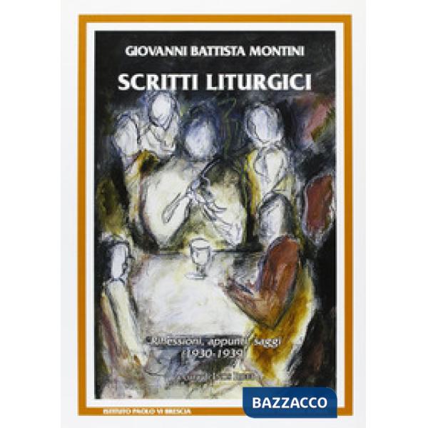 Scritti liturgici. Riflessioni, appunti, saggi (1930-1939)