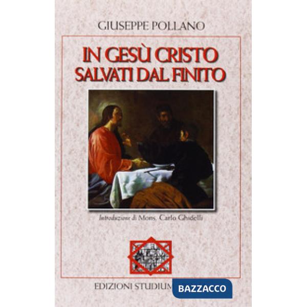 In Gesù Cristo. Salvati dal finito