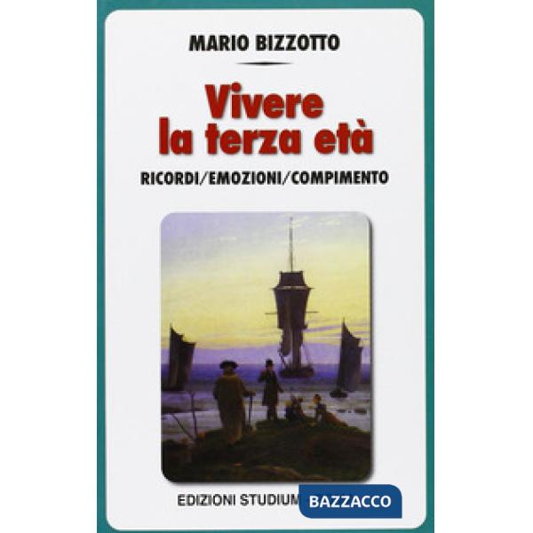 Vivere la terza età. I ricordi, le emozioni, il compimento