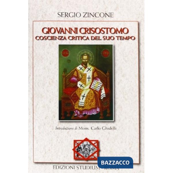 Giovanni Crisostomo. Coscienza critica del suo tempo