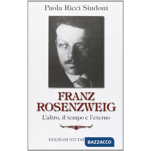 Franz Rosenzweig. L'altro, il tempo e l'eterno