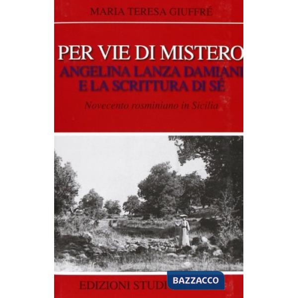 Per vie di mistero: Angelina Lanza Damiani e la scrittura di sé. Novecento rosmi