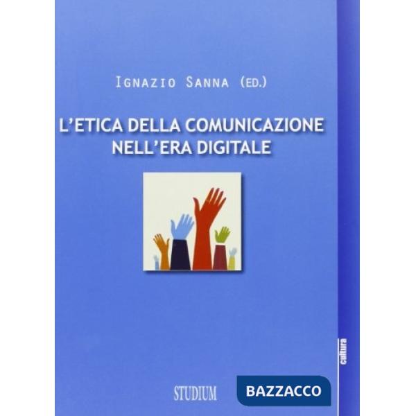 Etica della comunicazione nell'era digitale (L')