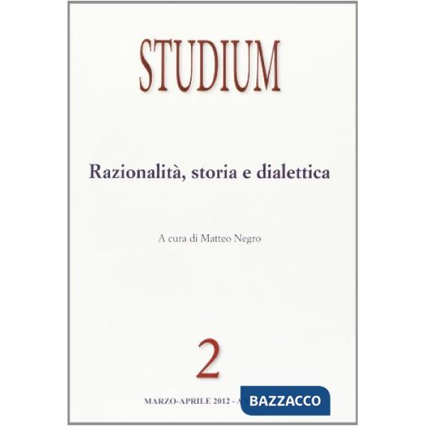 Studium (2012). Vol. 2: Razionalità, storia e dialettica