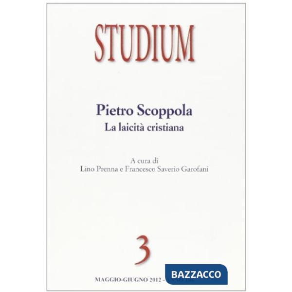 Studium (2012). Vol. 3: Pietro Scoppola. La laicità cristiana
