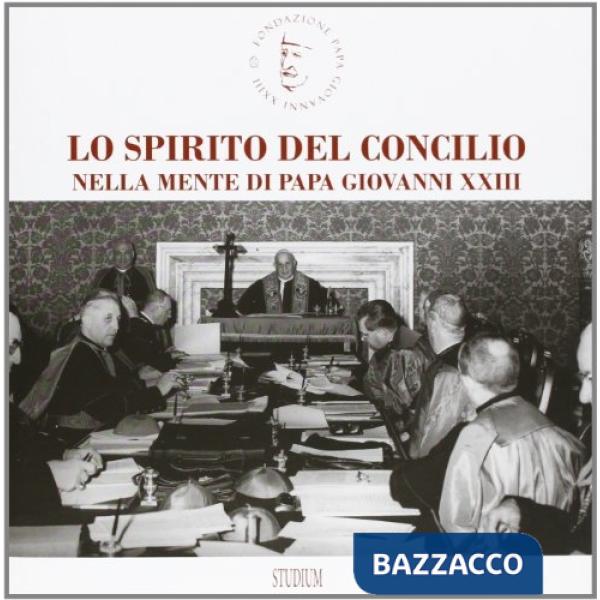 Spirito del Concilio nella mente di papa Giovanni XXIII (Lo)