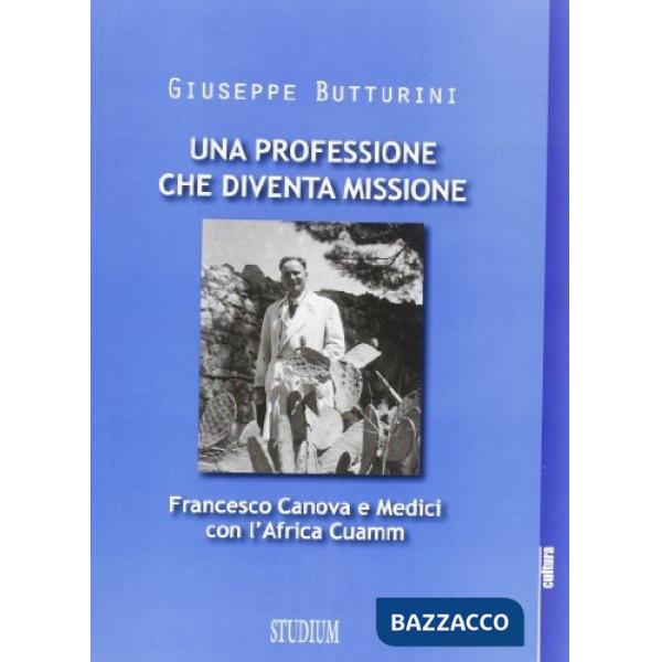 Professione che diventa missione. Francesco Canova e Medici con l'Africa Cuamm (