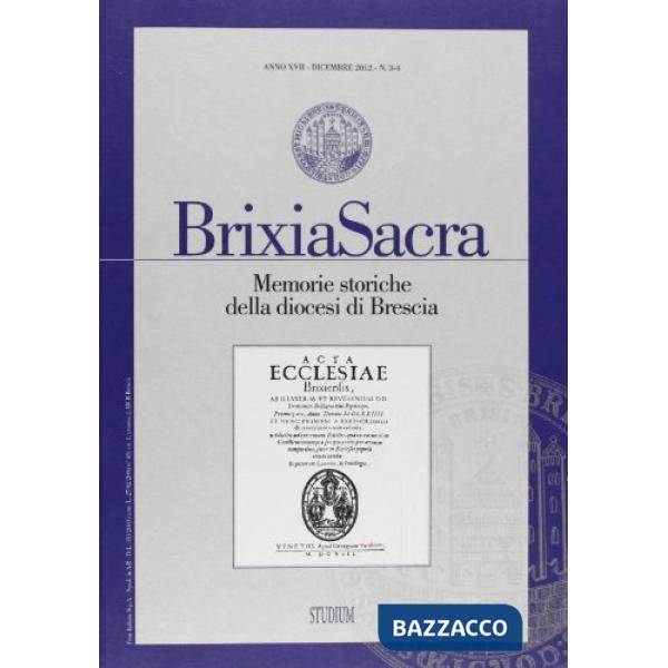 Brixia Sacra (2012) vol. 3-4. Memorie storiche della diocesi di Brescia