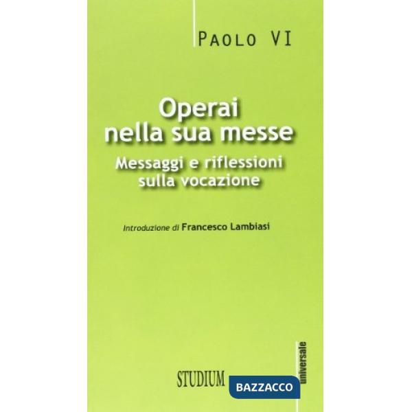 Operai nella sua messe. Messaggi e riflessioni sulla vocazione