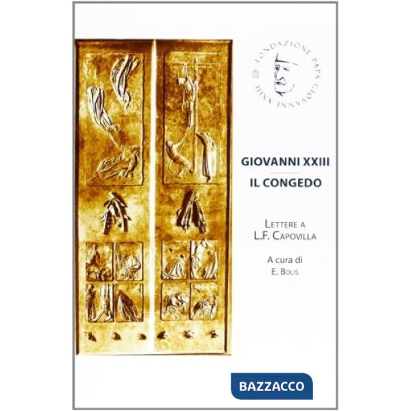 Giovanni XXIII. Il congedo. Lettere a L. F. Capovilla