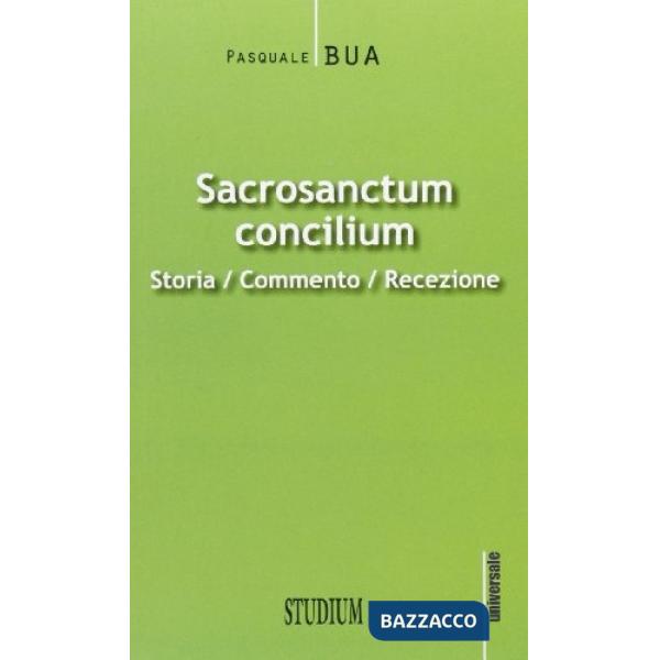 Sacrosanctum concilium. Storia, commento, recezione