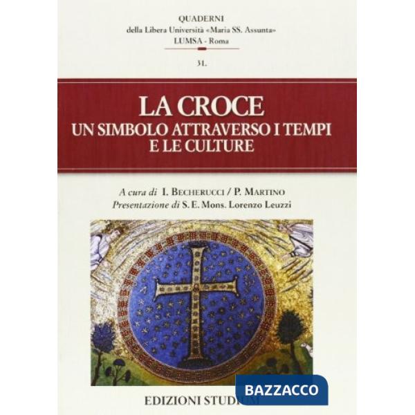 Croce. Un simbolo attraverso i tempi e le culture (La)
