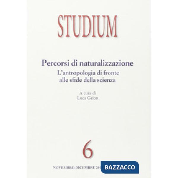 Studium (2013). Vol. 6: Percorsi di naturalizzazione. L'antropologia di fronte a