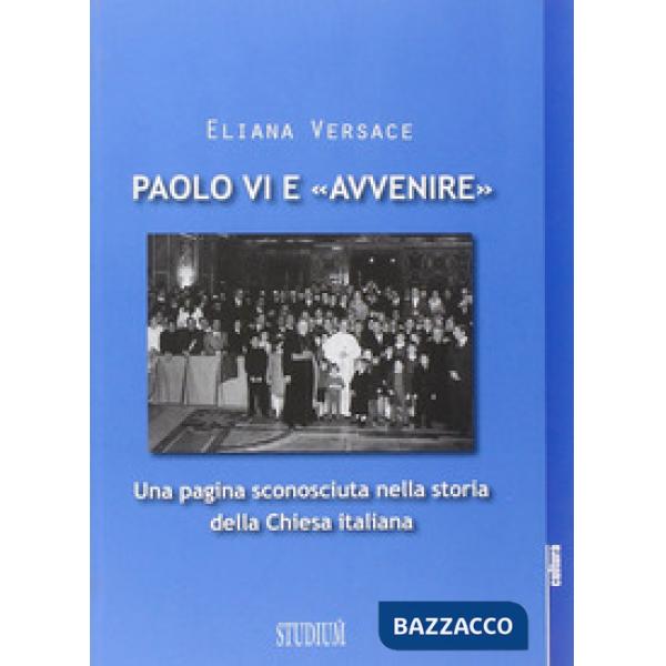 Paolo VI e «Avvenire». Una pagina sconosciuta nella storia della Chiesa italiana