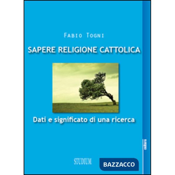 Sapere religione cattolica. Dati e significato di una ricerca