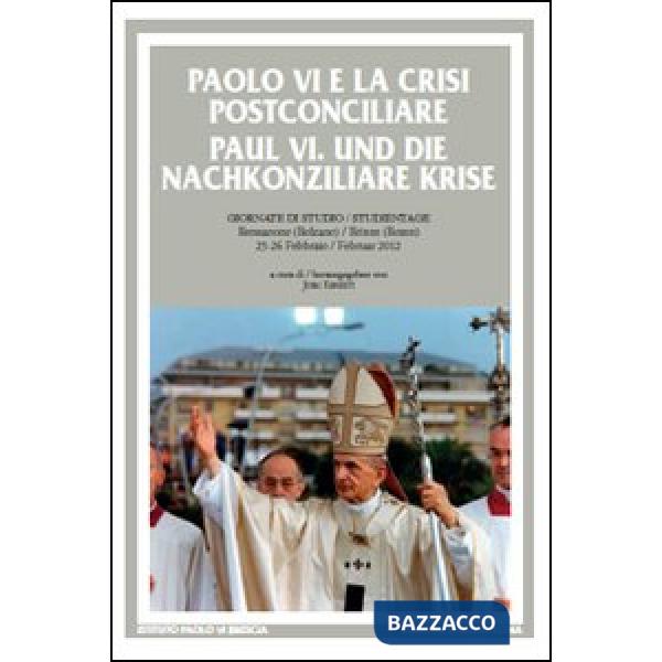 Paolo VI e la crisi postconciliare-Paul VI und die nachkonziliare krise. Ediz. b