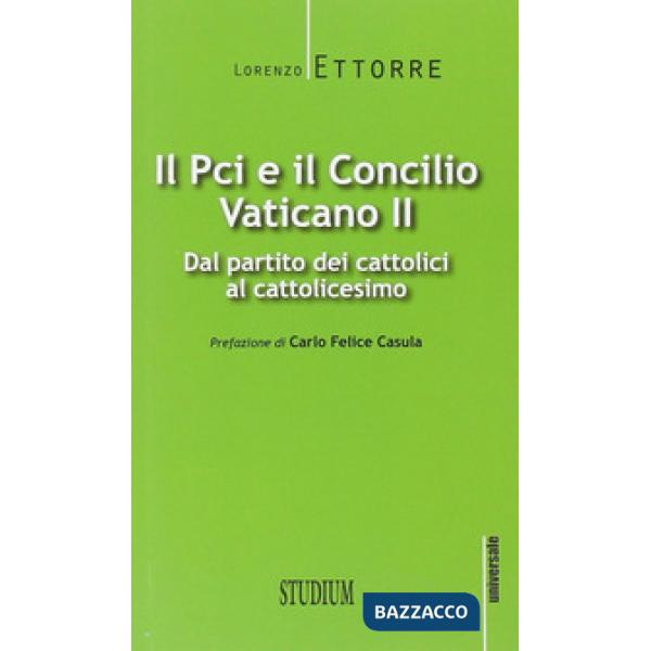 PCI e il Concilio Vaticano II. Dal partito dei cattolici al cattolicesimo (Il)