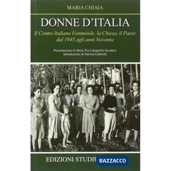 Donne d'Italia. Il Centro italiano femminile, la Chiesa, il Paese dal 1945 agli 