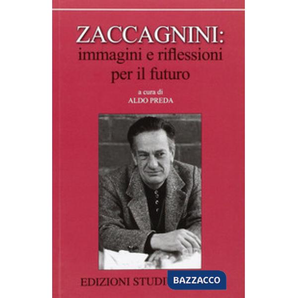 Zaccagnini. Immagini e riflessioni per il futuro. Ediz. illustrata