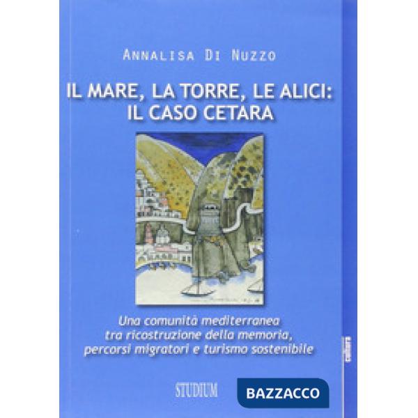 Mare, la torre, le alici: il caso Cetara. Una comunità mediterranea tra ricostru