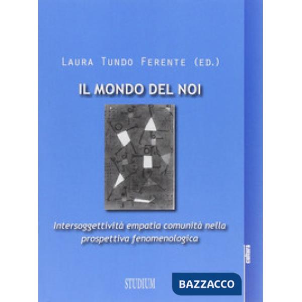 Mondo del noi. Intersoggettività, empatia, comunità nella prospettiva fenomenolo