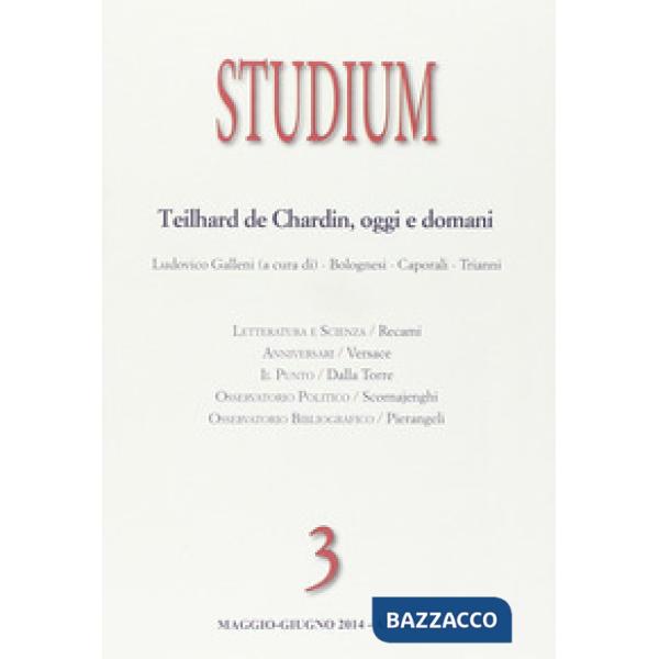 Studium (2014). Vol. 3: Teilhard de Chardin oggi e domani