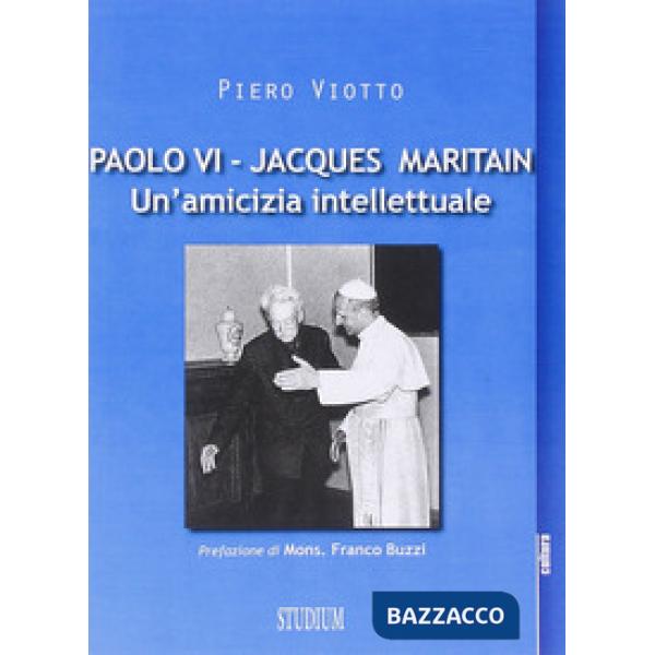 Paolo VI-Jacques Maritain. Un'amicizia intellettuale