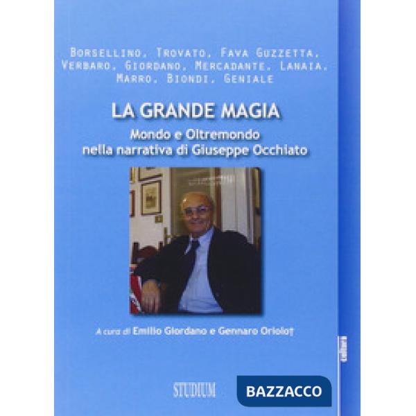 Grande magia. Mondo e oltremondo nella narrativa di Giuseppe Occhiato (La)
