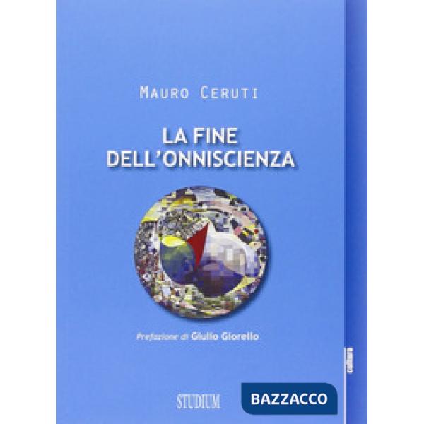 Fine dell'onniscienza. Epistemologie della complessità (La)