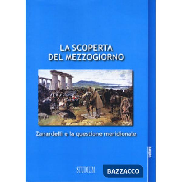 Scoperta del Mezzogiorno. Zanardelli e la questione meridionale (La)