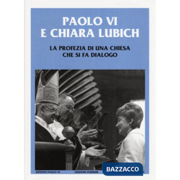 Paolo VI e Chiara Lubich. La profezia di una Chiesa che si fa dialogo