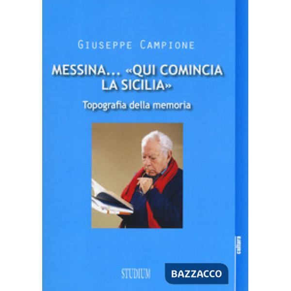 Messina... «Qui comincia la Sicilia». Topografia della memoria