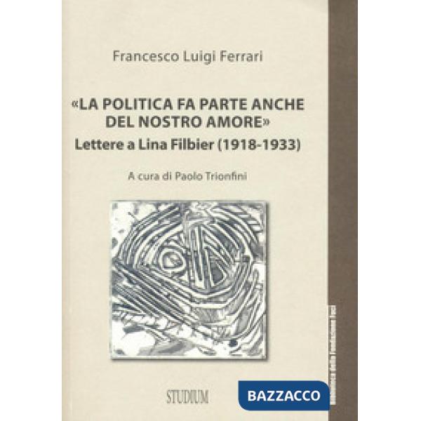 «La politica fa parte anche del nostro amore». Lettere a Lina Filbier (1918-1933