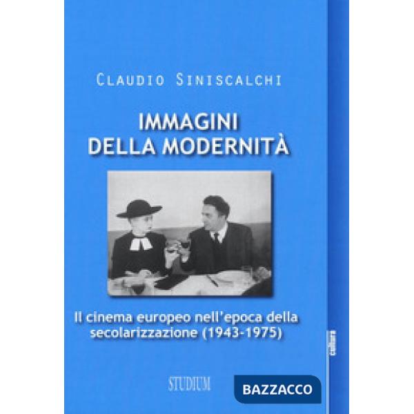 Immagini della modernità. Il cinema europeo nell'epoca della secolarizzazione (1