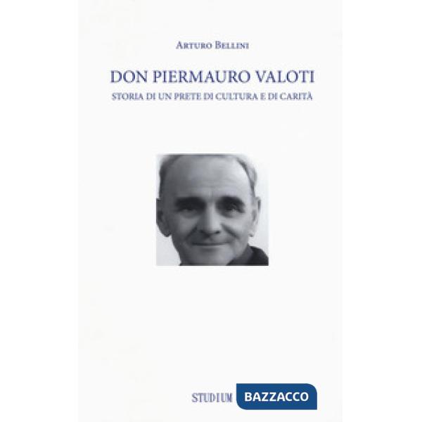 Don Piermauro Valoti. Storia di un prete di cultura e di carità