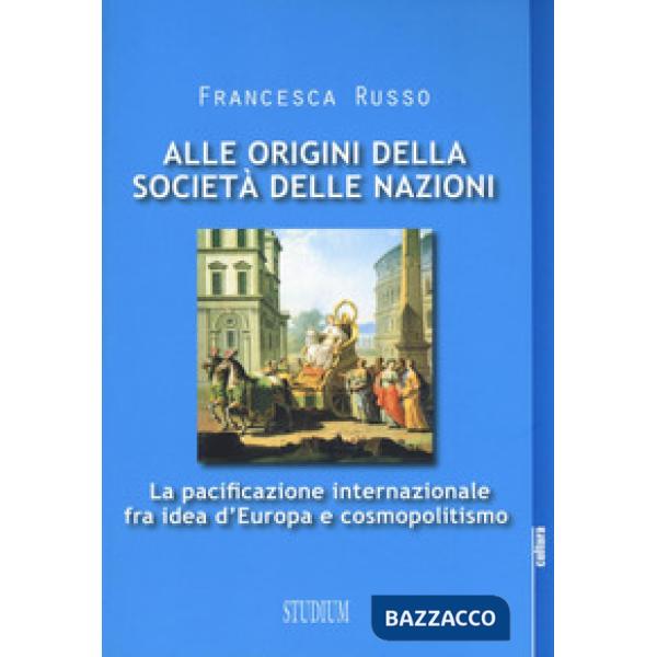 Alle origini della società delle nazioni. La pacificazione internazionale fra id