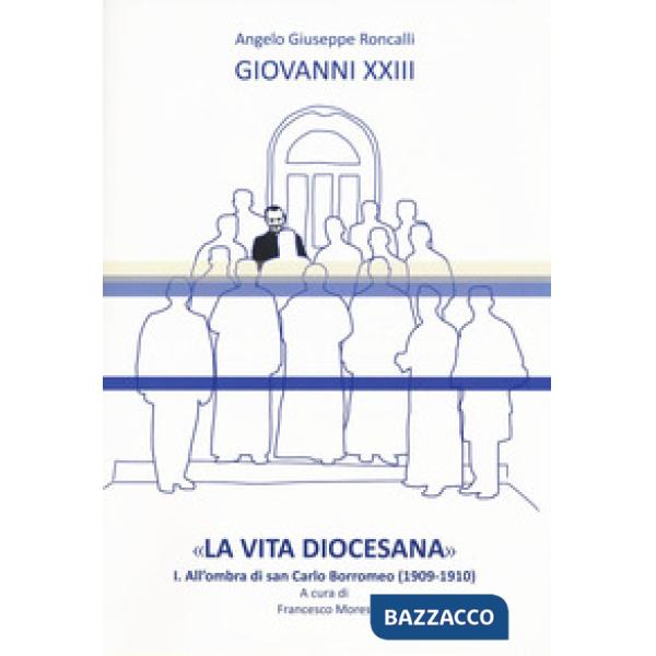 «La vita diocesana». Vol. 1: All'ombra di san Carlo Borromeo (1909-1910)