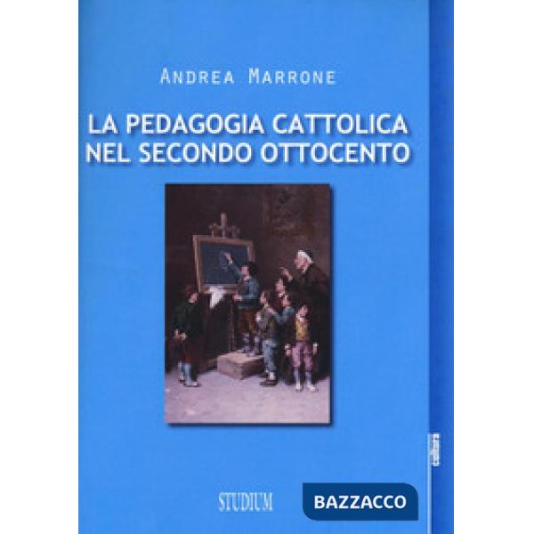 Pedagogia cattolica nel secondo Ottocento (La)