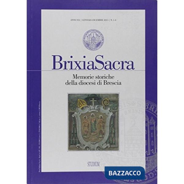 Brixia Sacra (2015) vol. 1-4. Memorie storiche della diocesi di Brescia