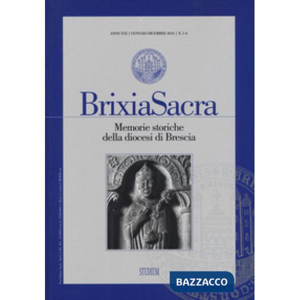Brixia Sacra. Memorie storiche della diocesi di Brescia (2016) vol. 1-4