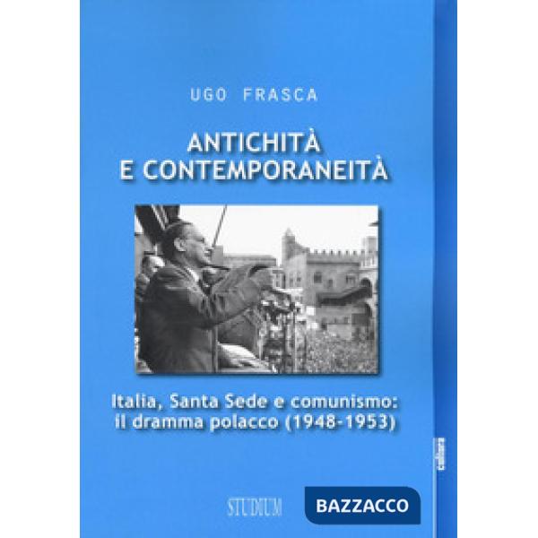 Antichità e contemporaneità. Italia, Santa Sede e comunismo: il dramma polacco (