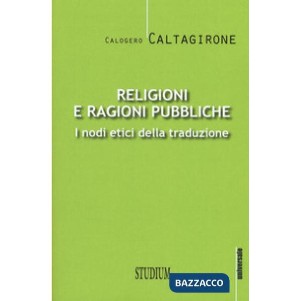Religioni e ragioni pubbliche. I nodi etici della traduzione