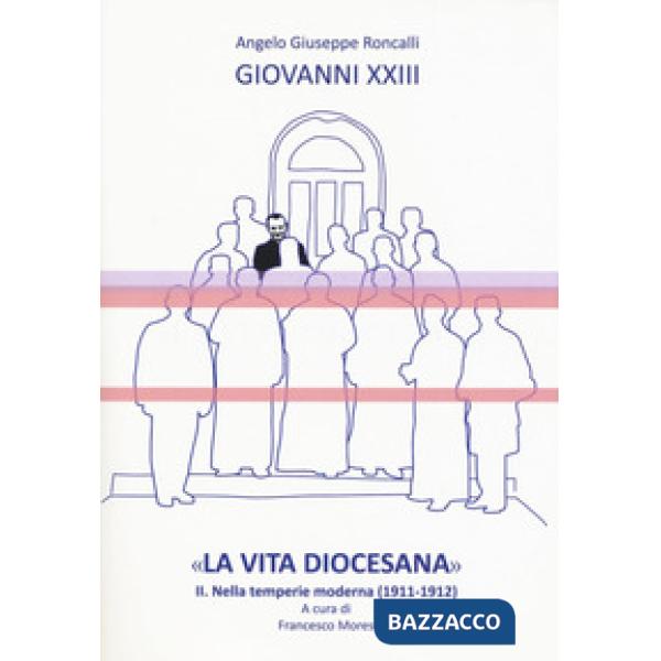 «La vita diocesana». Vol. 2: Nella temperie moderna (1911-1912)