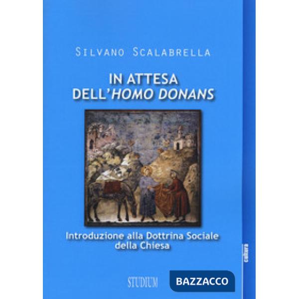 In attesa dell'«homo donans». Introduzione alla Dottrina sociale della Chiesa