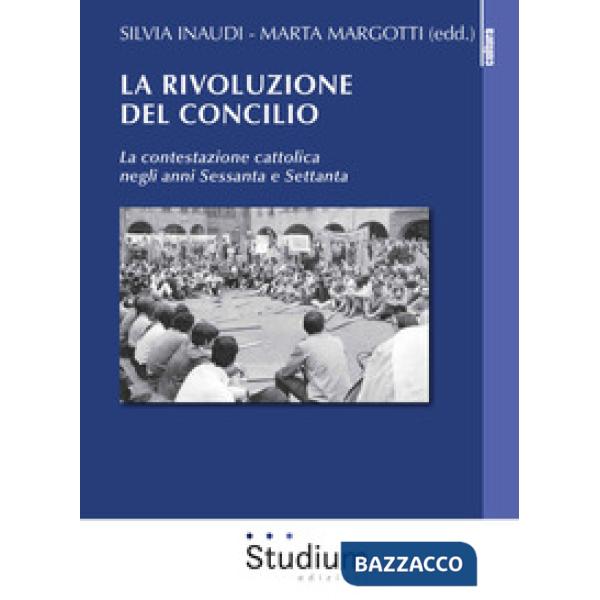Rivoluzione del Concilio. La contestazione cattolica negli anni sessanta e setta